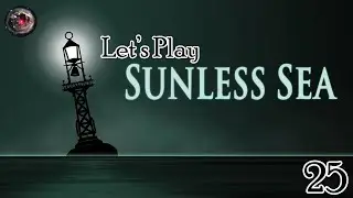 Lovecraft Country &ndash; Let's Play Sunless Sea Episode 25: Endings and Beginnings