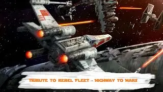 Tribute to Rebel Fleet - Highway to Mars (Beast in Black) - Star Wars Music video