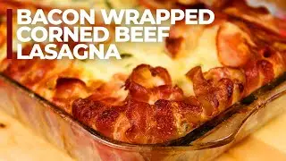 Bacon Wrapped Corned Beef Lasagna