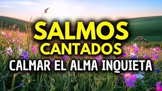 Escucha SALMOS CANTADOS para Calmar el Alma Inquieta | Paz, Consuelo y Descanso 🙏