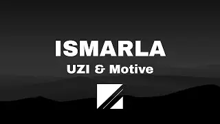 UZI & Motive - Ismarla LYRICS