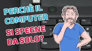 Perch&eacute; il computer si spegne da solo?