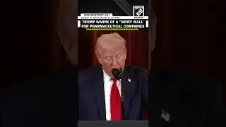 US President Donald Trump warns of a &lsquo;tariff wall&rsquo; for pharmaceutical companies