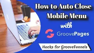 How to Auto Close Mobile Menu with GroovePages / GrooveFunnels