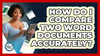 How Do I Compare Two Word Documents Accurately? - Docs and Sheets Pro