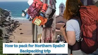 Backpacking trip to Northern Spain | My packing list |