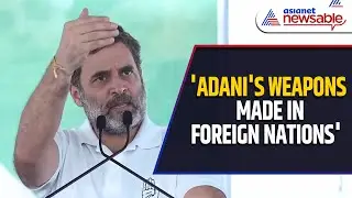 'Weapons Displayed on Adani's Defence Company Site Made in Foreign Nations': Rahul Gandhi