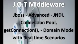 Jboss - Advanced - JNDI, Connection Pool, getConnection(), - Domain Mode with Real time Scenarios
