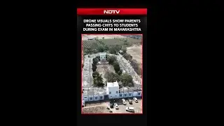 Caught On Drone Cam: Parents Pass Chits To Students During Exam In Maharashtra