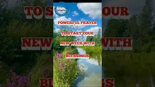 Powerful prayer to start your new week with God's blessings. #morning, #newweekprayer .#prayer