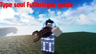 Type Soul Fullbringer Guide + Showcase