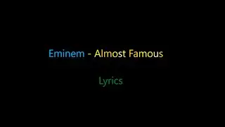 Eminem - Almost famous (Lyrics)