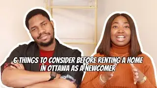 6 Things To Consider Before Renting a Home in Ottawa as a Newcomer