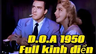 D.O.A (1950 &ndash; Colorized) | Phim Noir kinh điển full thuyết minh & tr&aacute;ng mầu#phimchieurap #phimhay 