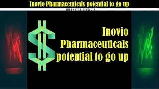 Inovio Pharmaceuticals potential to go up - ino stock