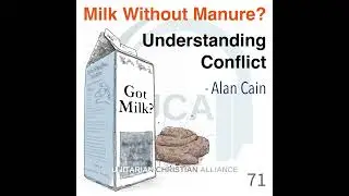 71. Milk Without Manure? Understanding Conflict - Alan Cain (Part 1)