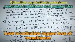 09.Calculate equivalent resistance reactance and copper loss of transformer