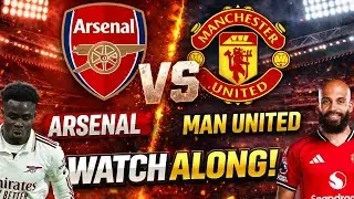 Arsenal VS Man United LIVE Watch Along