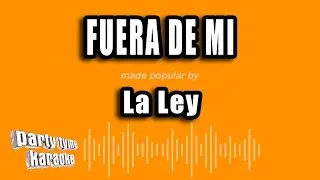 La Ley - Fuera De Mi (Versión Karaoke)