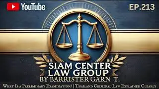[EP 213] What Is a Preliminary Examination  Thailand Criminal Law Explained Clearly