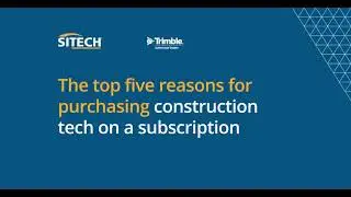 SITECH WorksPlus:  Top five reasons for purchasing construction tech on a subscription.