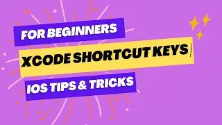 Xcode Shortcut Keys  | Tips & Tricks | Xcode  - iOS Basic Tutorial