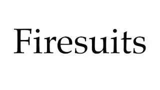 How to Pronounce Firesuits