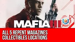 Mafia 3 All 5 Repent Magazines Collectibles Locations Guide