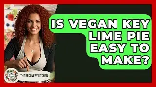 Is Vegan Key Lime Pie Easy To Make? - The Recovery Kitchen