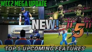 Wcc2 mega update || Top 5 Upcoming Features || Boom😘