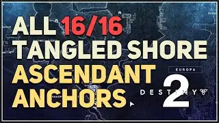 All 16 Tangled Shore Patrol Ascendant Anchors Destiny 2