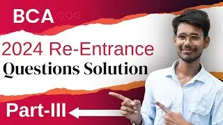 BCA 2024 (2081) Re-Entrance Exam Questions with Solutions | Part-III | Past Year Questions Solved |