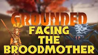 Facing the Broodmother | Grounded (Part 13)