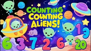 Counting Aliens 1 To 20! Learn to Count to 20 with Fun Alien Friends!
