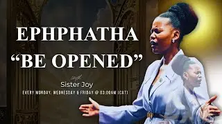 COMMAND YOUR DAY WITH SISTER JOY| EPHPHATHA- BE OPENED | 19 January 2026