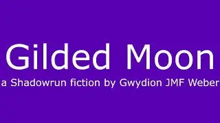 [Cyberpunk] Gilded Moon (Shadowrun Fiction)