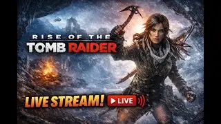 👉 &ldquo;Rise of the Tomb Raider | FIRST TIME PLAYING | Live Gameplay&rdquo;