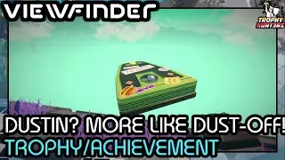 Viewfinder - Dustin? More like Dust off! Trophy/Achievement