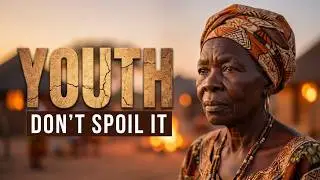 Don&rsquo;t Waste Your Youth: Wisdom from Zimbabwe | The Shona Peoples