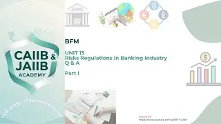 BFM UNIT 13 Risk Regulations in Banking Industry Q & A SHORT NOTES PART 1