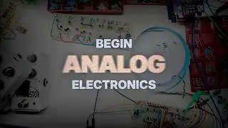 What You Need to Get Started in Analog Electronics