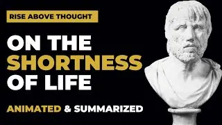 Seneca's &ldquo;On the Shortness of Life&rdquo;  Summary | 3 Key Takeaways (Animated)