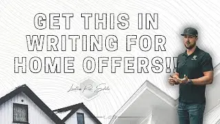 Get This in Writing!! (HOME OFFER TIPS)