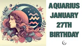 Aquarius January 27th? Your Birthday's Secret Power: Unlocking Your Potential. Free Birthday Card!