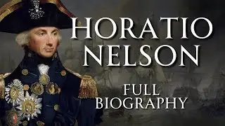 The Life of Horatio Nelson | Full Biography | Human Voiced, No Ads
