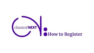 How to Register for Classical:NEXT 2026 in 5 Minutes &ndash; Video Tutorial