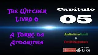 Audiolivro The Witcher - Volume 6 - A Torre da Andorinha Cap. 05