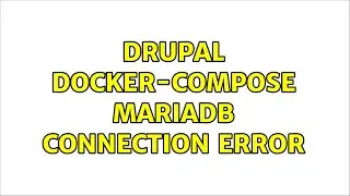 Drupal docker-compose mariadb connection error