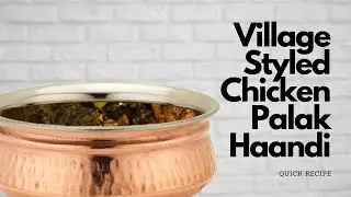 HOW TO MAKE VILLAGE STYLED CHICKEN PALAK HAANDI | EASY AND YUMMY RECIPE