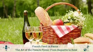 The Art of the French Picnic: From Baguette to Ros&eacute;